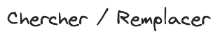 chercher remplacer